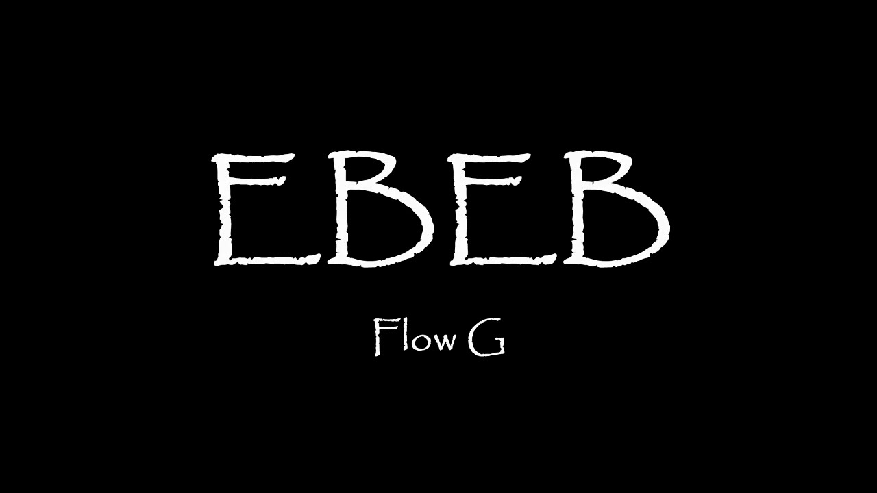 Ebeb lyrics flow g youtube