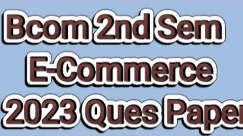 E-Commerce  2023 Ques Paper|| Bcom 2nd Sem(KUK) ||