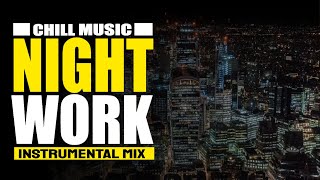 Night at Work   Instrumental Chill Music Mix