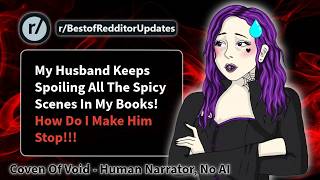 r BestOfRedditorUpdates He's ruining all the spicy scenes in my books, how do I stop him!