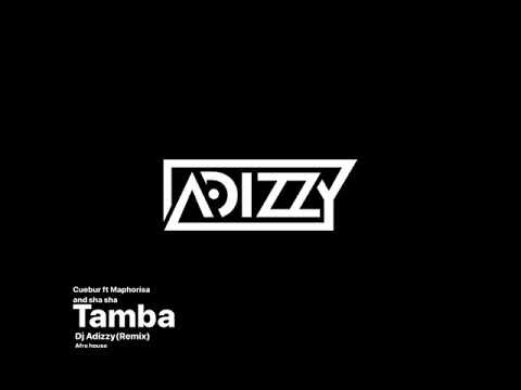 Cuebur - Tamba ft Dj Maphorisa and Sha Sha (Djadizzy Remix)