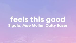 Sigala - Feels This Good (Lyrics) ft. Mae Muller, Caity Baser, Stefflon Don Resimi