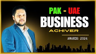 Pakistan-UAE Business Achievers Awards 2024 | Ali Rafay Honored for Business Excellence 🏆