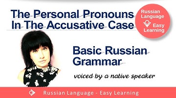 Russian Personal Pronouns In The Accusative Case | Russian Language - Easy Learning | Ruslangeasy