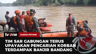 Cari 10 Korban Hilang Banjir Bandang, 200 Personel Dikerahkan di Tiga Wilayah | Kabar Petang tvOne