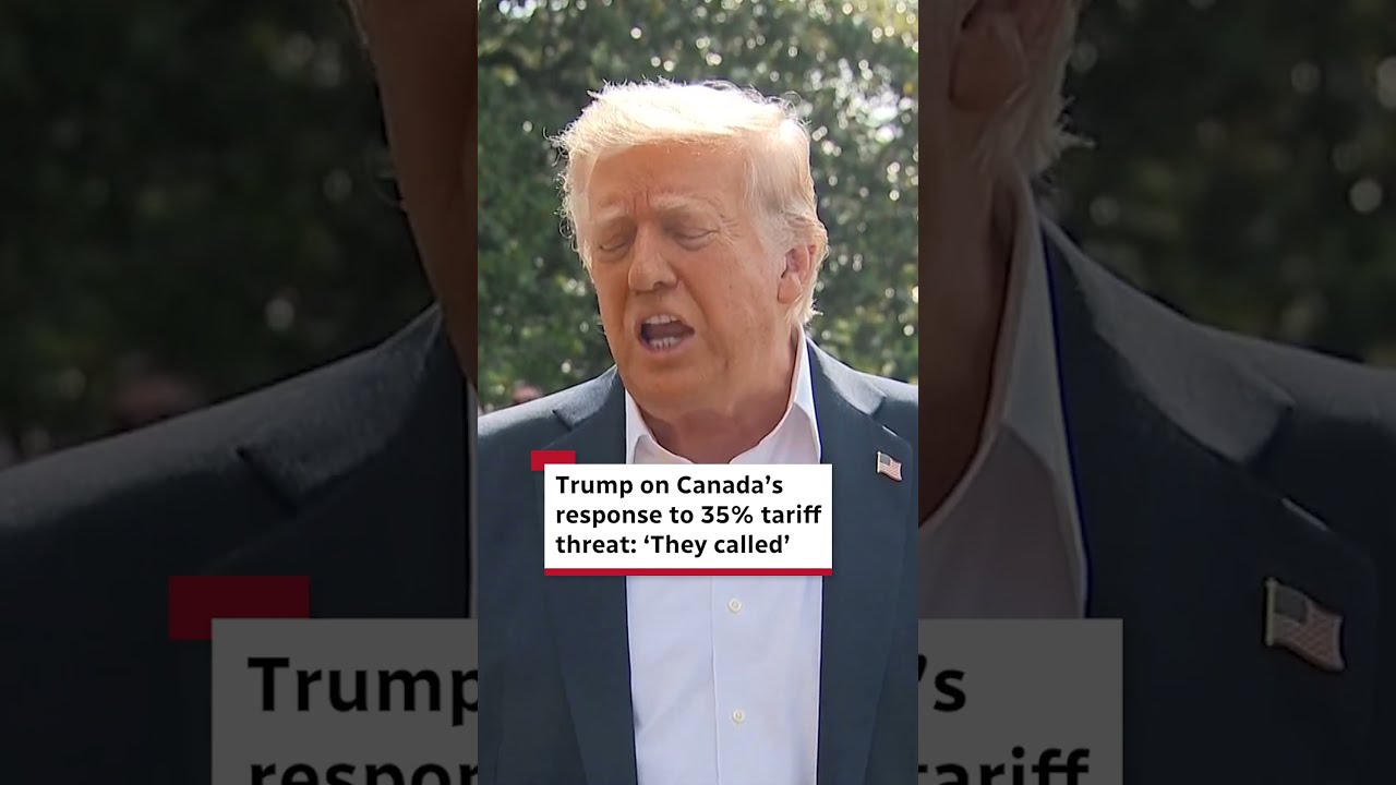 Trump On Canada S Response To 35 Tariff Threat They Called 