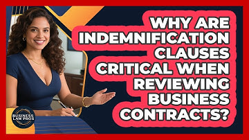Why Are Indemnification Clauses Critical When Reviewing Business Contracts? - Business Law Pros