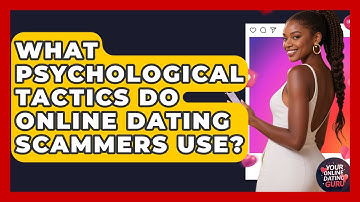 What Psychological Tactics Do Online Dating Scammers Use? - Your Online Dating Guru