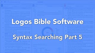 Syntax Searching in Logos Bible Software Part 5