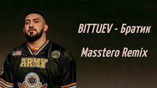 Bittuev - Братик (Masstero Remix Radio Edit)