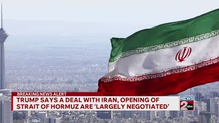 Trump says deal with Iran, opening of Strait of Hormuz are 'largely negotiated'