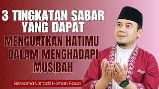 Hilman Fauzi's Latest ~ Three Levels of Patience That Can Strengthen Your Heart in the Face of Di...