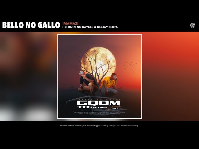 Bello No Gallo - Imamazi (Official Audio) (Feat. Bizizi No Kaygee &Amp; Deejay Zebra)
