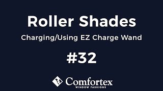 #32 Roller Shades |  Charging/Using EZ Charge Wand
