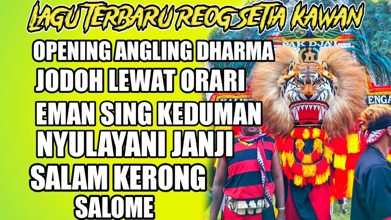 KUMPULAN LAGU TERBARU REOG SETIA KAWAN SALAM KERONG OPENING ANGLING DHARMA