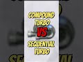 Sequential vs Compound Turbo, What’s the REAL Difference?