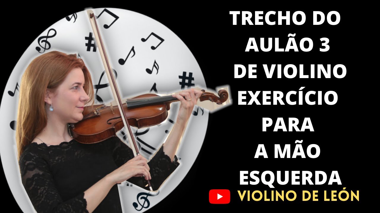 Trecho do aulão 3 de violino - exercício para a mão esquerda [VIOLINO DE LEÓN]