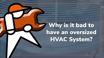 Why is it bad to have an oversized HVAC System?