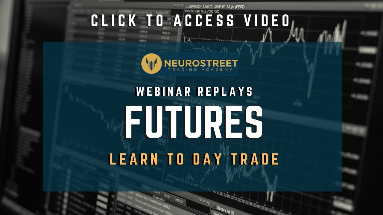 WEBINAR REPLAYS || LEARN TO DAY TRADE FUTURES