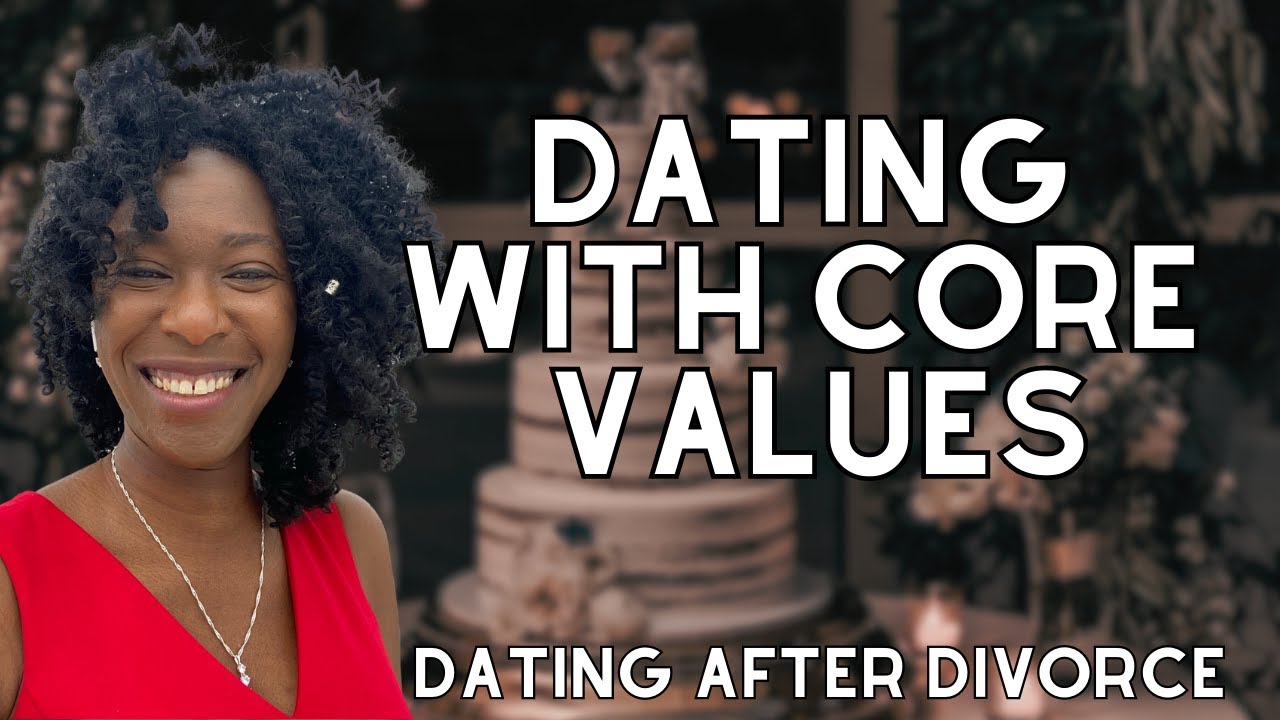 Dating After Divorce Podcast | Dating with Core Values # ...