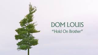 Download Lagu Dom Louis - Hold On Brother (Official Lyric Video) MP3