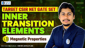 Magnetic Properties | Inner Transition Elements | L3 | CSIR NET Dec 2024 | IFAS