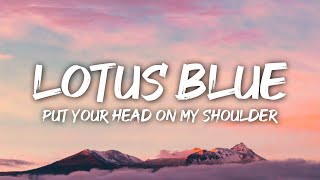 Lotus Blue - Put Your Head On My Shoulder (Lyrics)