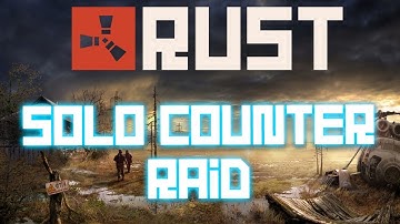 Rust Counter Raid Solo 1v6 Rust pvp