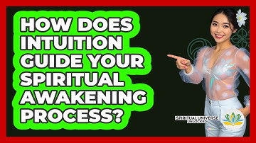 How Does Intuition Guide Your Spiritual Awakening Process? - Spiritual Universe Unlocked