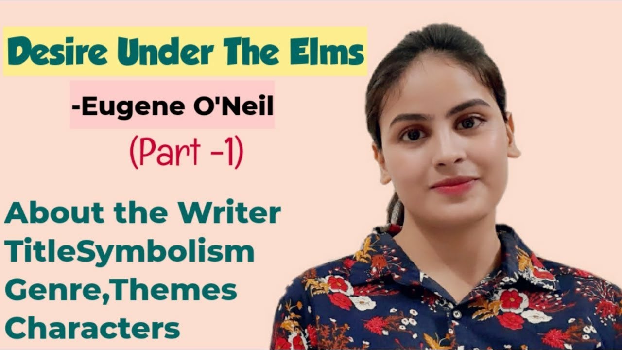 Desire UnderThe Elms by EugeneO'Neil Explained by Riddhika Asthana (PART-1) AmericanEng.Literature
