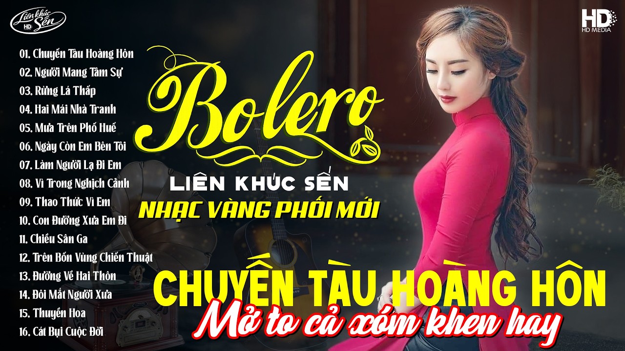 LK Bolero HAY NHẤT HIỆN NAY - Chuyến Tàu Hoàng Hôn, Người Mang Tâm Sự, Rừng Lá Thấp