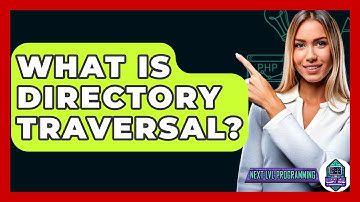 What Is Directory Traversal? - Next LVL Programming