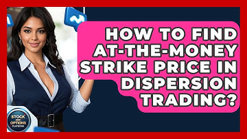 How To Find At-The-Money Strike Price In Dispersion Trading? - Stock and Options Playbook