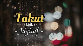 ( Lirik ) Takut - Idgitaf #takut #idgitaf #lirik #lyrics #trending #indie #laguindie