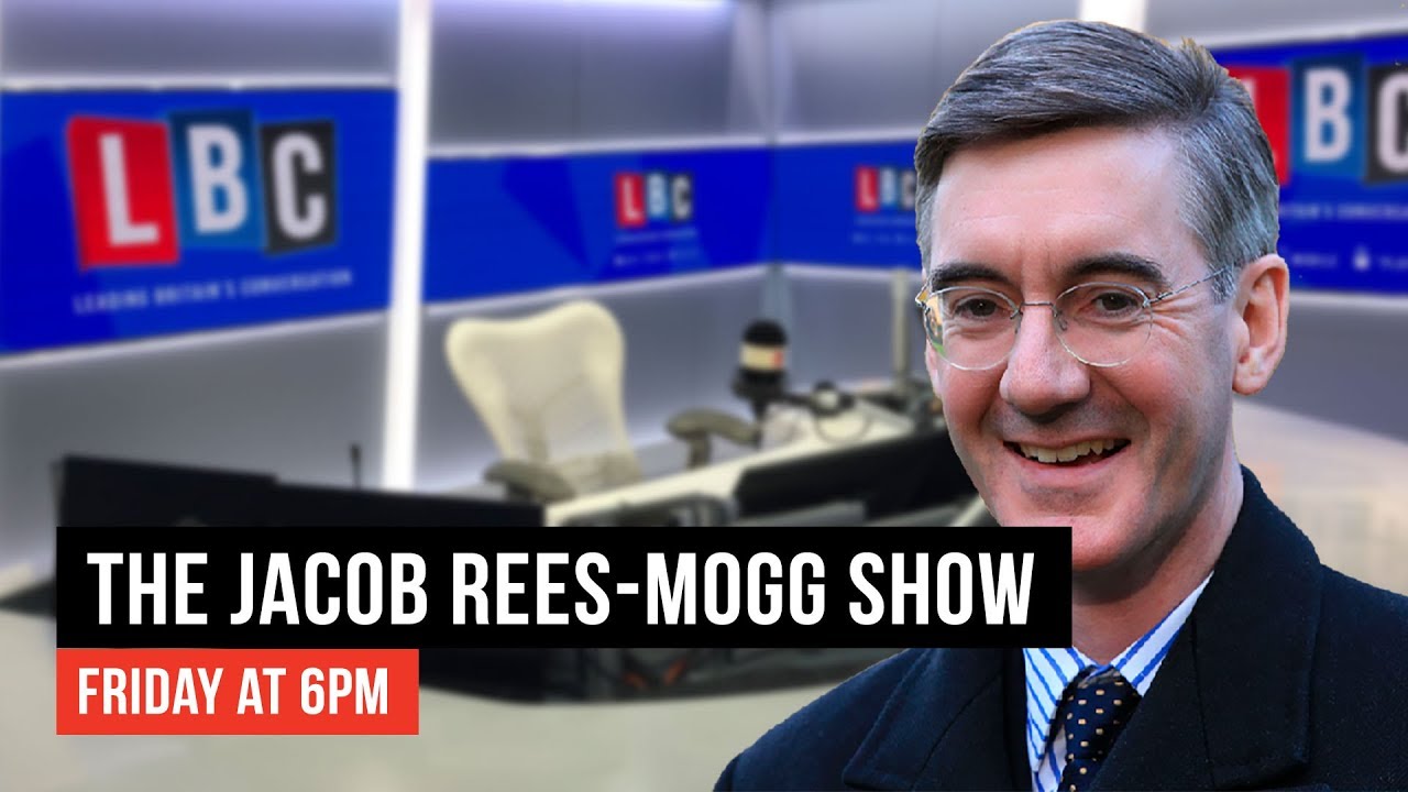 The Jacob Rees-Mogg Show: 5th April 2019 - LBC