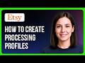 How To Create Processing Profiles On Etsy