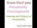 # bcom third year # personality development # vocational course # meaning and history of personality