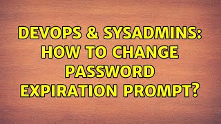 Celebrity DevOps & SysAdmins: How to change password expiration prompt? Profile