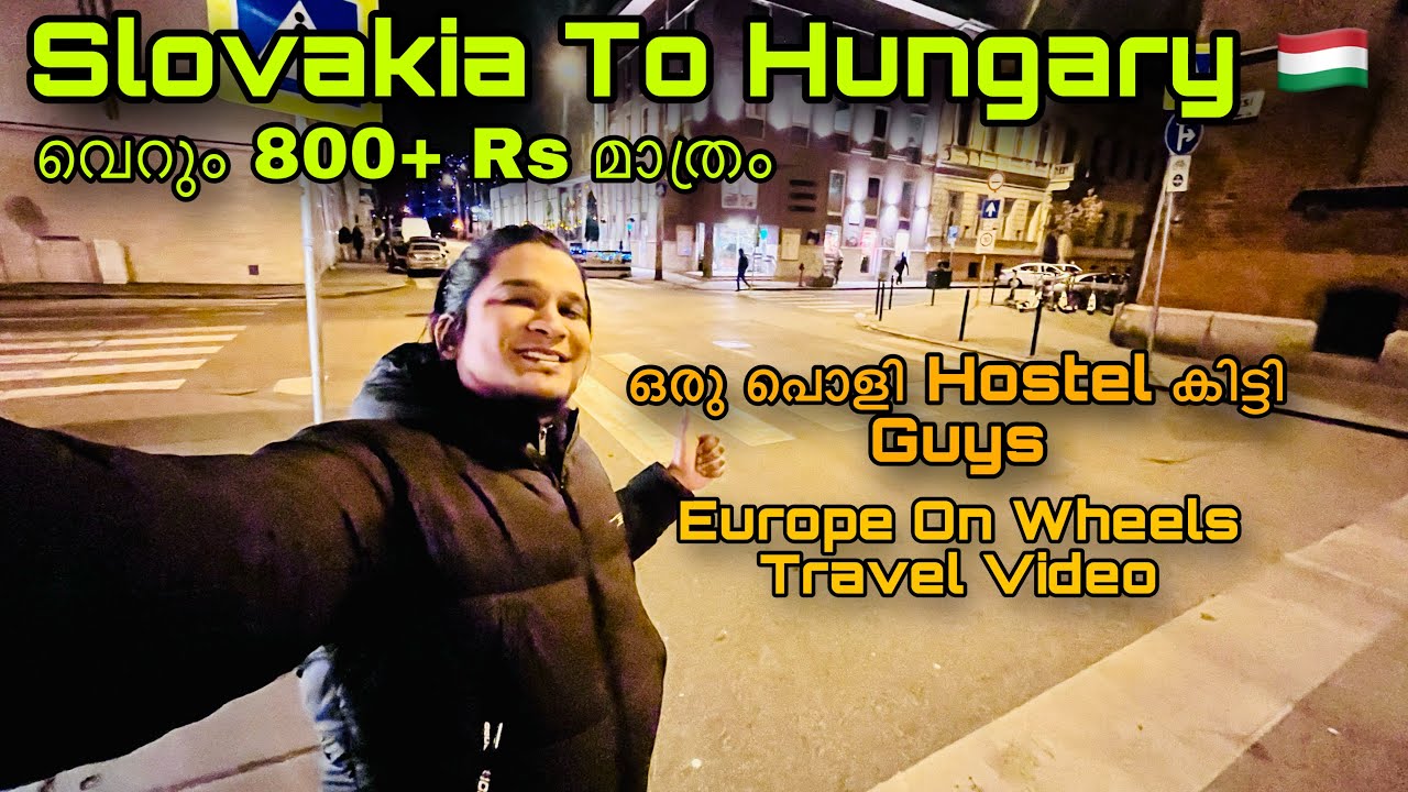 Slovakia To Hungary 🇭🇺 Travel Vlog | Budapest | Europe On Wheels Malayalam | Budapest എങ്ങനുണ്ട്? 🔥
