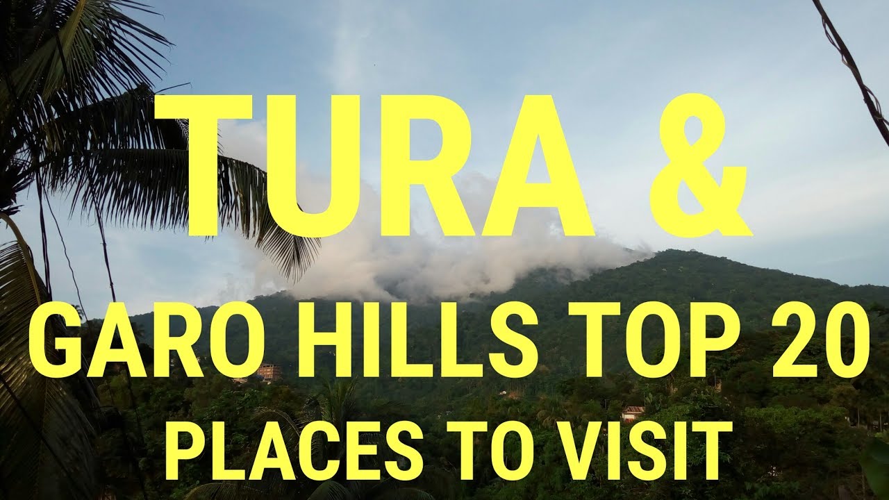 Top 20 places to visit in Tura & Garo Hills
