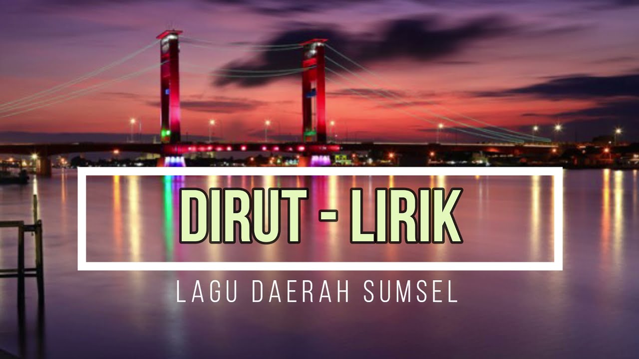 LAGU DIRUT + LIRIK | Lagu Daerah Sumsel