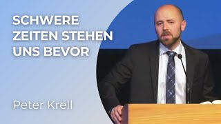 Schwere Zeiten stehen uns bevor | Peter Krell