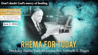 DON’T DOUBT GOD’S MERCY OF HEALING | RHEMA FOR TODAY PODCAST | Rev. Kenneth E. Hagin