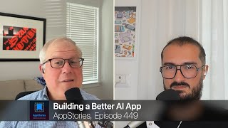 Building a Better AI App | AppStories | Episode 449