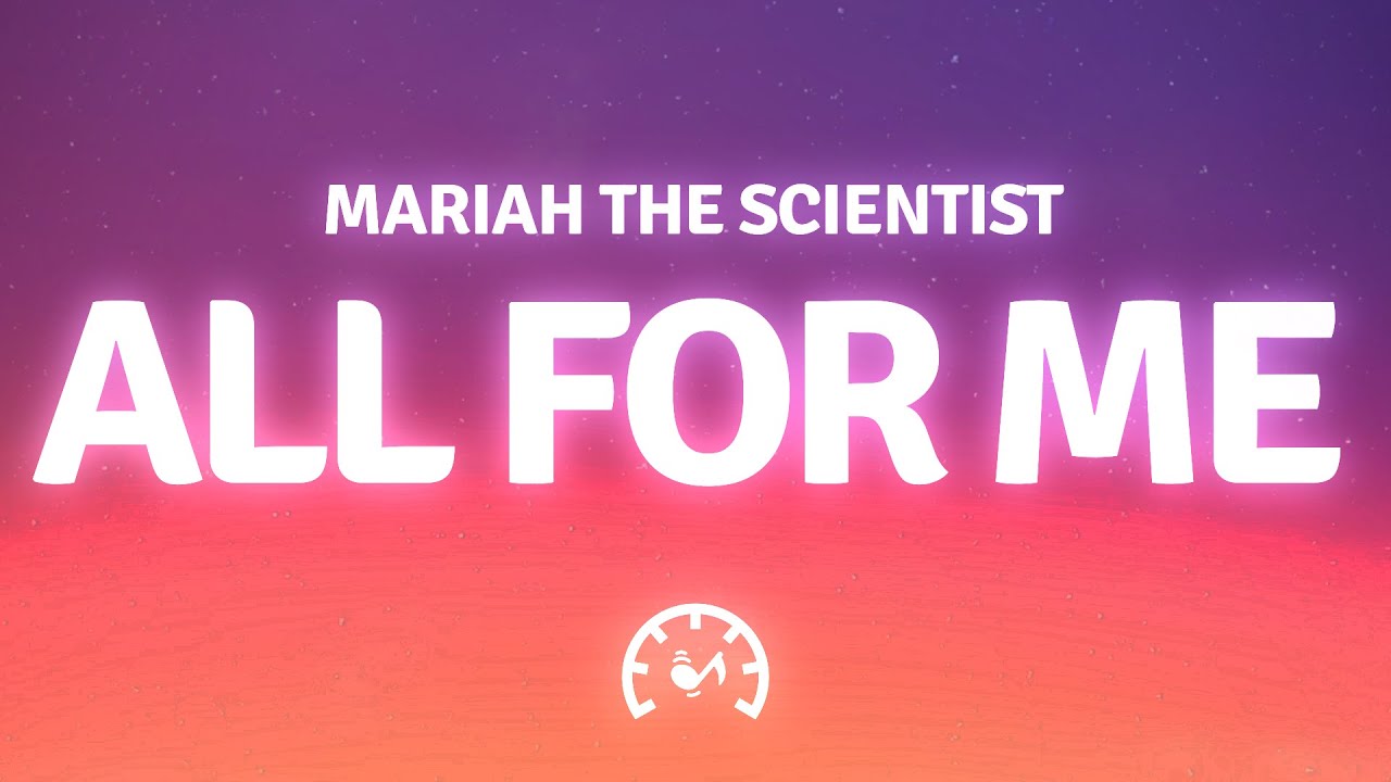 Mariah the Scientist - All For Me (Lyrics)