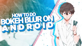 How To Make Bokeh Blur On Android | Tutorial