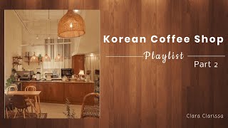 커피숍;Korean Coffee Shop/Cafe Playlist Part 2;[K-RnB/K-Indie](Relaxing/Studying/Soothing/Chill/Soft)
