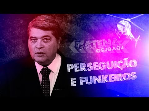 Perseguição e Funkeiros - Datena Reverso #4