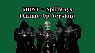 Ghost - Spillways (Anime Opening Version)