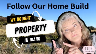 From Scratch to Dream Home: Building on Our Idaho Ranch!